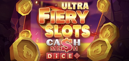 Fiery Slots Cash Mesh Ultra Dice